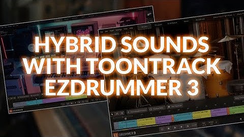 How To Get Easy Hybrid Drum Sounds Fast With EZdrummer 3