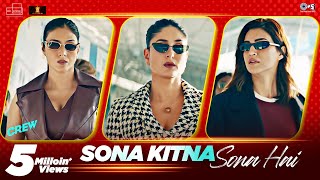 Video thumbnail of "Sona Kitna Sona Hai | Crew | Tabu, Kareena Kapoor Khan, Kriti Sanon | IP Singh, Nupoor | Akshay, IP"