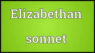 Elizabethan sonnet Meaning