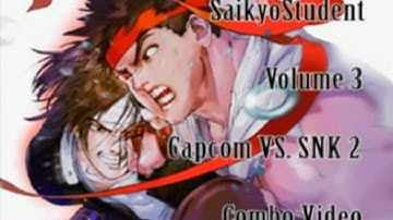 Saikyo Student Vol.3 - Capcom VS SNK 2 Combo Video