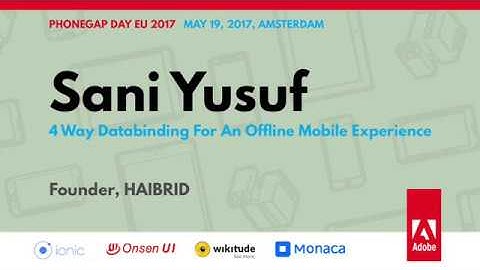 Sani Yusuf: 4-Way Data Binding For An Offline Mobile Experience