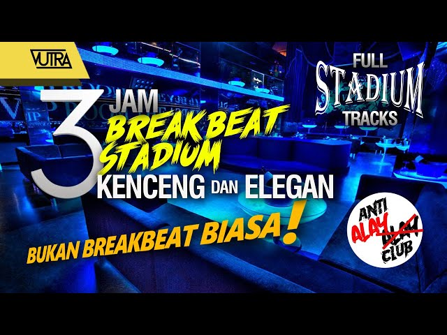 VUTRA - 3 JAM BREAKBEAT STADIUM 🔊 (KENCENG ELEGAN !!!) 👑 class=