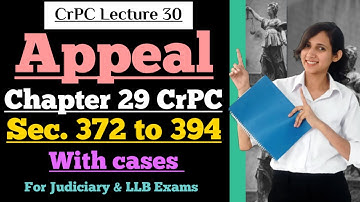 CrPC Lecture 30 | Appeal in CrPC | Section 372 to 394 of CrPC | Chapter 29 of CrPC