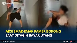 Aksi Emak-emak Pamer Bokong saat Ditagih Bayar Utang, Ngoceh-ngoceh hingga Nyanyi Ejek Penagih