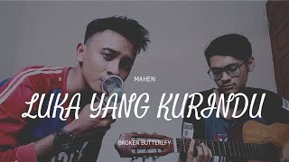 Download Lagu Mahen - Luka Yang Kurindu | Cover By Broken Butterfly MP3 Download Lagu Mahen - Luka Yang Kurindu | Cover By Broken Butterfly MP3
