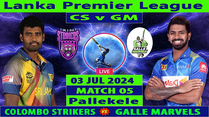 Colombo Strikers vs Galle Marvels | CS vs GM | Match 5 of Lanka Premier League | Cricket Info Live