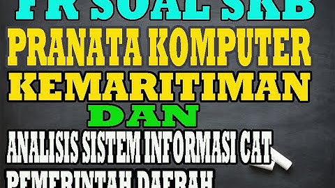 FR SOAL SKB PRANATA KOMPUTER KEMARITIMAN DAN ANALISIS SISTEM INFORMASI CAT PEMERINTAH DAERAH - IT