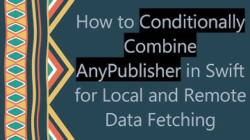 How to Conditionally Combine AnyPublisher in Swift for Local and Remote Data Fetching