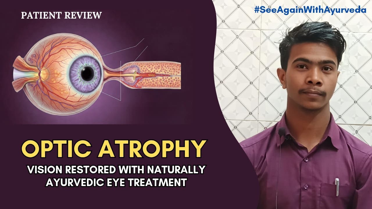 Optic Atrophy Treatment Success Story | Ayurveda Healing Journey