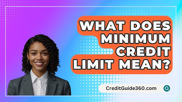 What Does Minimum Credit Limit Mean? - CreditGuide360.com