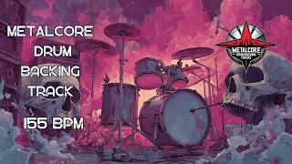 155 BPM Metalcore Drum Backing Track | Driving Rhythmic Assault