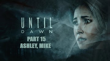 Justin Plays Until Dawn (Part 15) Ashley/Mike