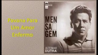 Altemar Dutra - Pavana Para um Amor Enfermo - Áudio original - 1963