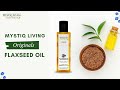 Mystiq living flaxseed oil benefits