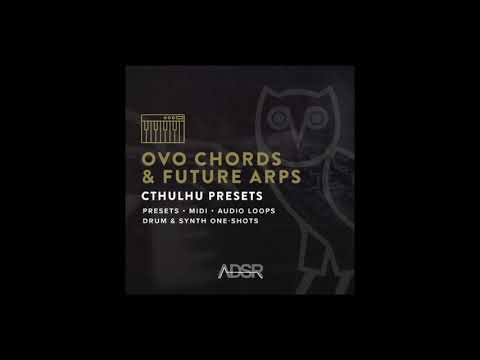 OVO Chords & Future Arps - Cthulhu Presets : 2400 chord progressions possible - OVO Chords & Future Arps - Cthulhu Presets : 2400 chord progressions possible