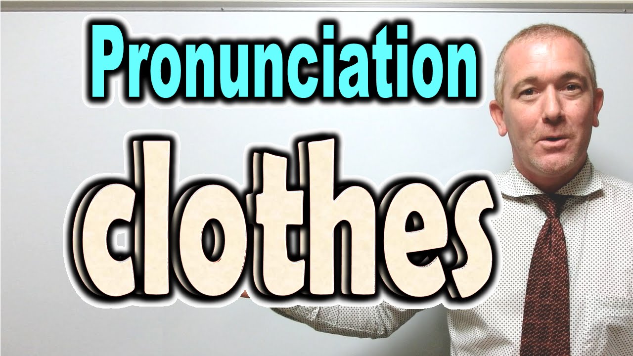 How To Pronounce CLOTHES ForB English Lesson YouTube how-to-pronounce-clothes-youtube