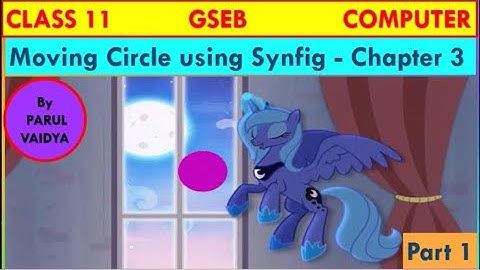 Moving Circle using Synfig - Chapter 3 | Class 11 | Computer GSEB | Part 1 | By Parul Vaidya.
