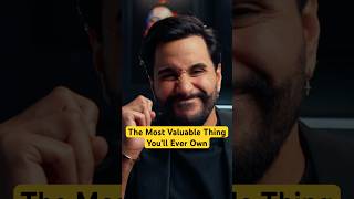 The Most Valuable Thing Youll Ever Own
