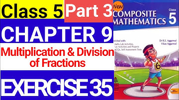 Class 5 Chapter9 Ex 35 Multiplication & Division of Fractions New Composite Mathematics R.S.Aggarwal