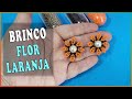 Brinco Flor Laranja aprenda como fazer