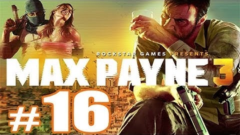 Max Payne 3 Walkthrough Gameplay HD - Part 16 (Chapter 11) [No Commentary]