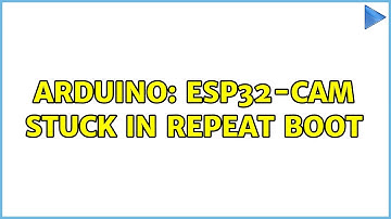 Arduino: esp32-cam stuck in repeat boot