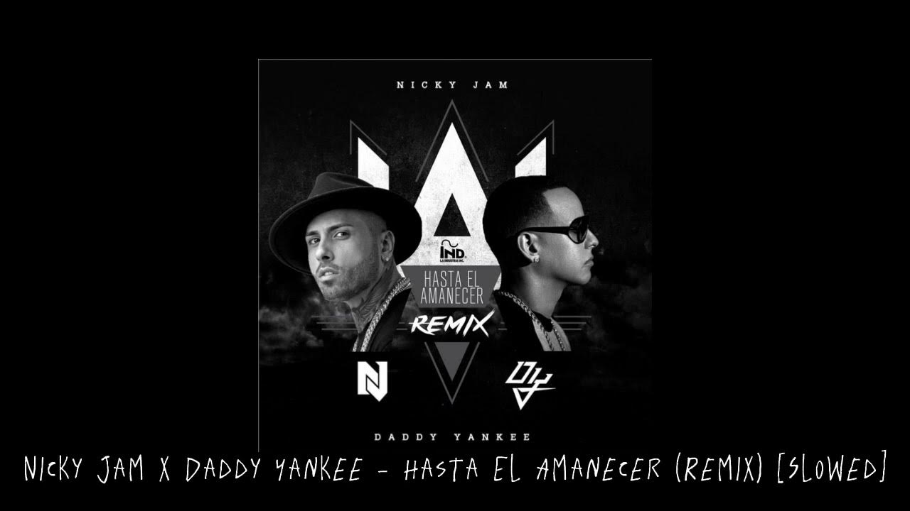 Nicky Jam x Daddy Yankee Hasta El Amanecer (Remix) [Slowed] YouTube