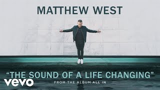 Video thumbnail of "Matthew West - The Sound Of A Life Changing (Audio)"