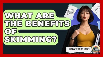What Are The Benefits Of Skimming? - Ultimate Study Hacks