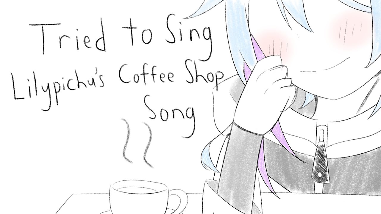 【Tried to Sing】Lilypichu's "Last Cup of Coffee" ( Coffee Shop Song