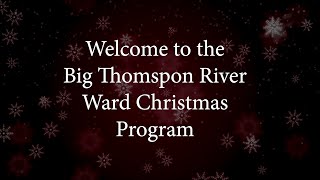 Big Thompson River Ward Christmas Program