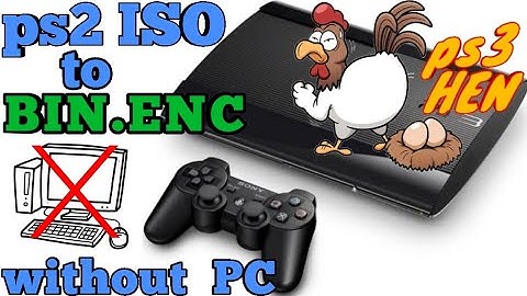 Ps2 ISO to BIN.ENC without pc - Play ps2 games in ps3 hen