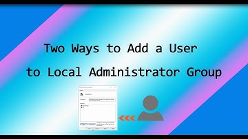 Two ways to Add a User to Local Administrator Group