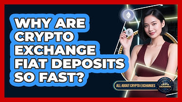 Why Are Crypto Exchange Fiat Deposits So Fast? - All About Crypto Exchanges