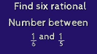How to find six rational numbers between 1/6 and 1/5.shsirclasses.