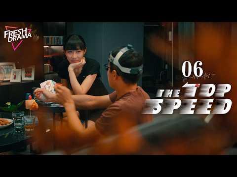 Video ?Multi-sub?The Top Speed EP06 | Tong Da Wei, Ren Su Xi, Zhang Yu Xi | ?????? | Fresh Drama