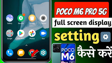 poco m6 Pro 5g full screen display setting | poco m6 Pro 5g back buttons change setting