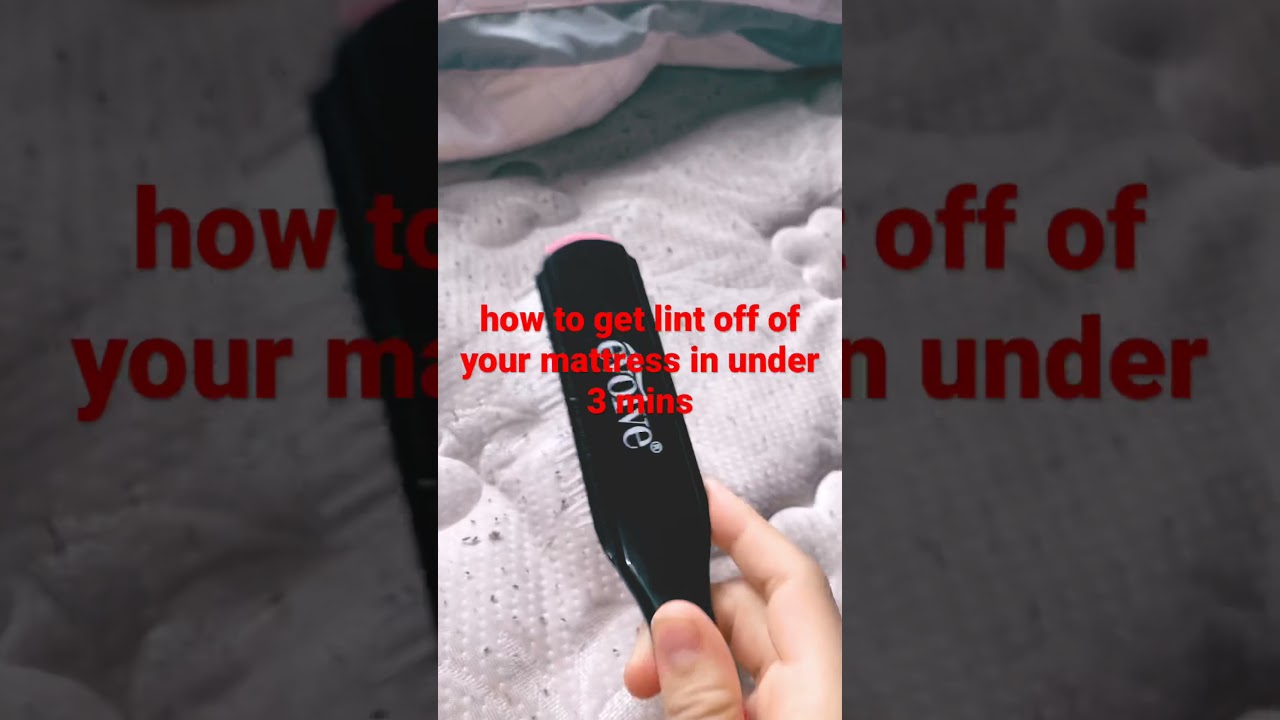How To Get Lint Off Of Your Mattress In Under Three Minutes