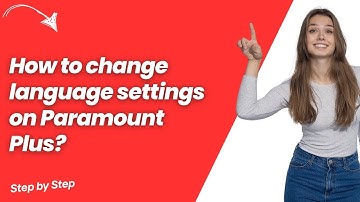How to change language settings on Paramount Plus ? - Quick & Easy Solution