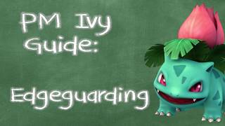 How to Play Project M Ivysaur: Edgeguarding