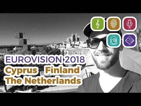 Cyprus - Finland - Netherlands (Eurovision 2018 – My Top 32 part 2)