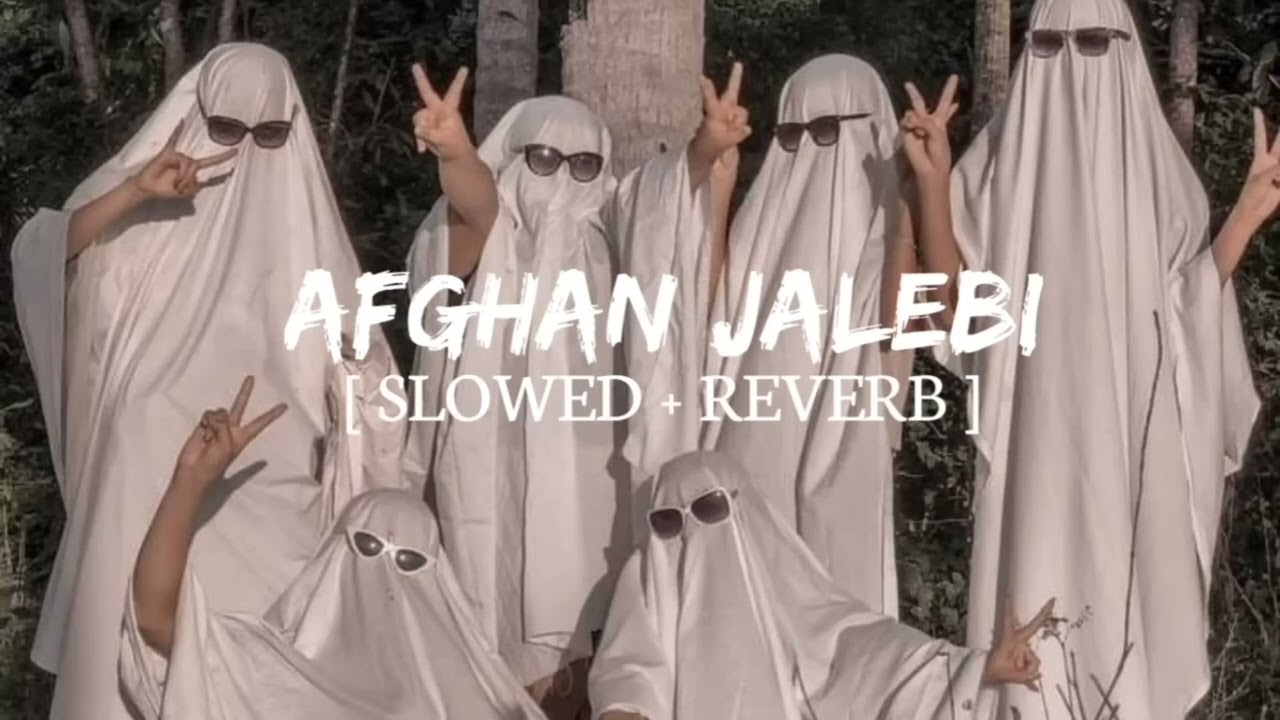 AFGHAN JALEBI [ SLOWED + REVERB ] 