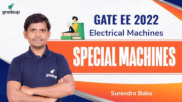 Special Machines | GATE EE 2022 | Surendra Babu | Questions Series | Gradeup