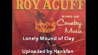 Watch Roy Acuff Lonely Mound Of Clay video