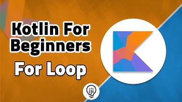 Kotlin For Beginners - For Loop