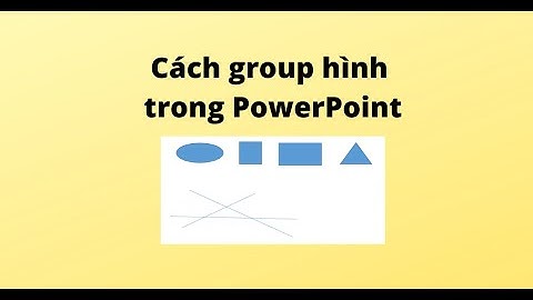 Cách group hình trong PowerPoint