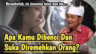 Untuk Anda Yang Suka Dibenci Dan Diremehkan Orang, Simak Baik-baik | Buya Syakur Yasin