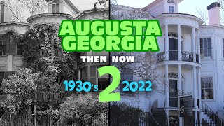 Augusta, GA Then and Now 2 | 1930's vs 2022