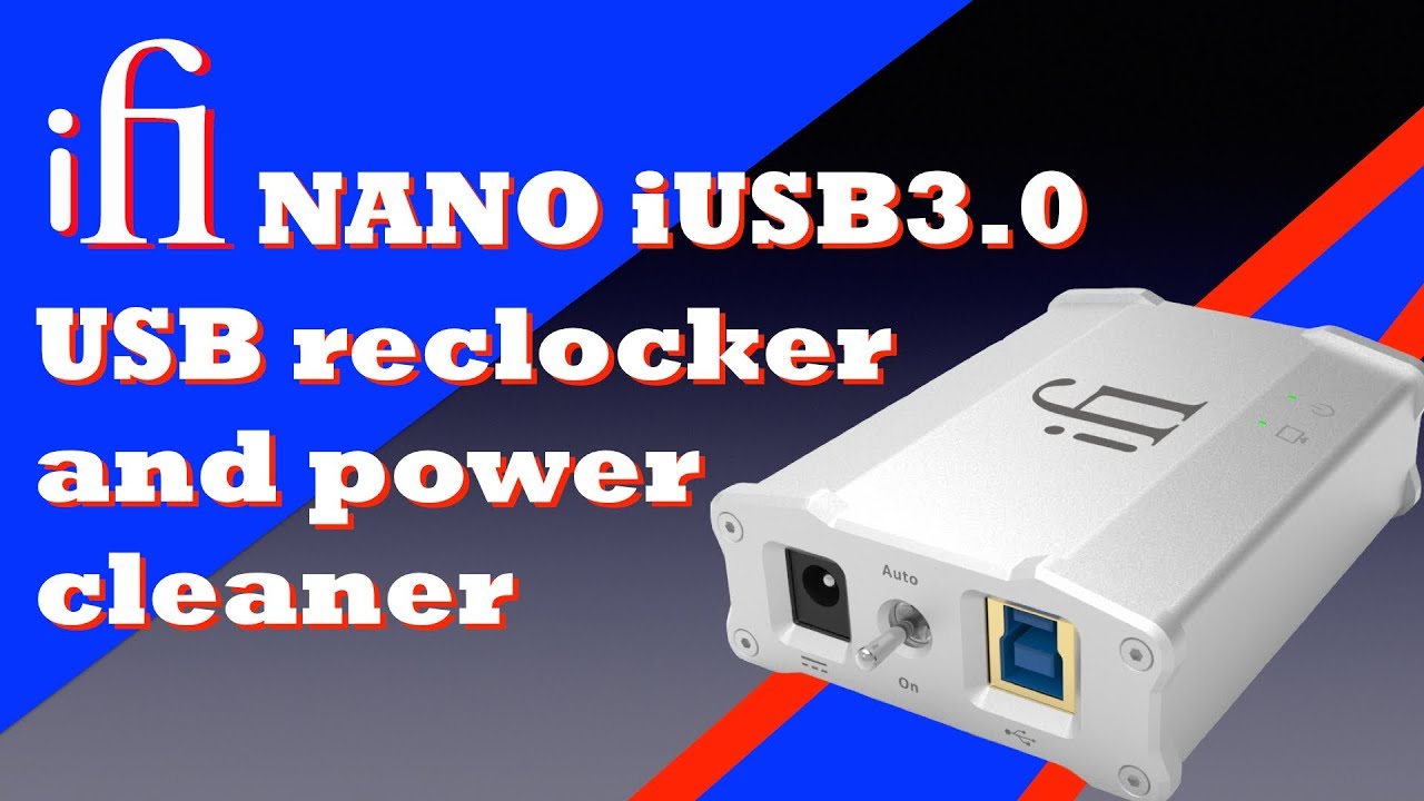 Review iFi Nano iUSB30 reclocker and power cleaner