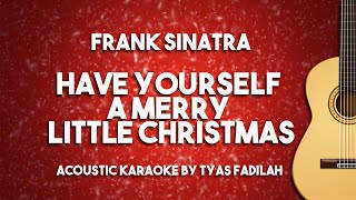 Video thumbnail of "Have Yourself A merry little Christmas (Acoustic Karaoke)"